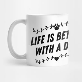 Life is better with a dog Mug